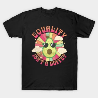 Equality Isn't A Buffet Funny Avocados Groovy Equal Rights T-Shirt